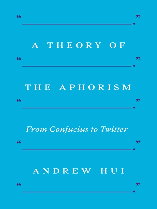 Title details for A Theory of the Aphorism by Andrew Hui - Wait list